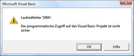 Laufzeitfehler ‚1004’ : Der programmatische Zugriff auf das Visual Basic-Projekt ist nicht sicher Laufzeitfehler ‚1004’ : Der programmatische Zugriff auf das Visual Basic-Projekt ist nicht sicher